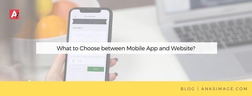 mobile apps vs websites anksimage blog