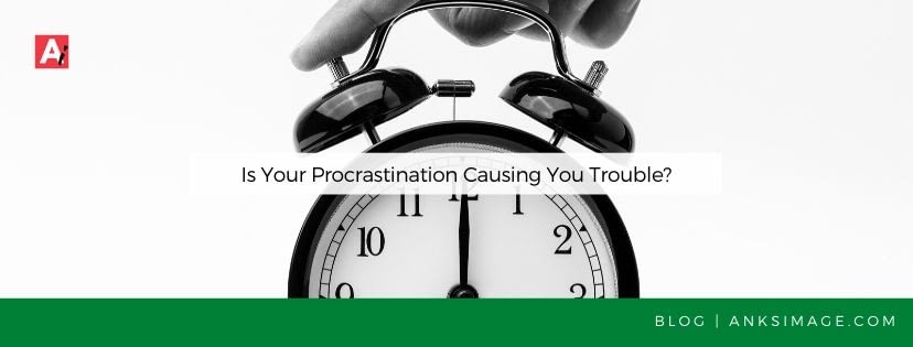 procrastination causing trouble anksimage