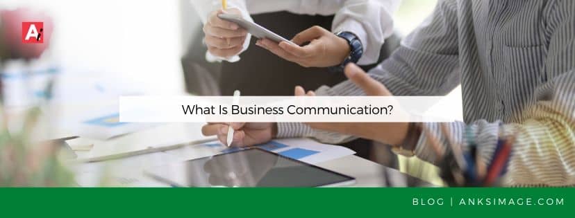 what is business communication anksimage