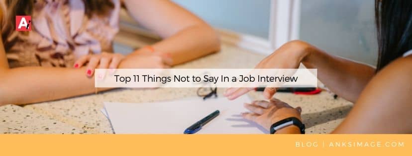 what not to say in a job interview anksimage