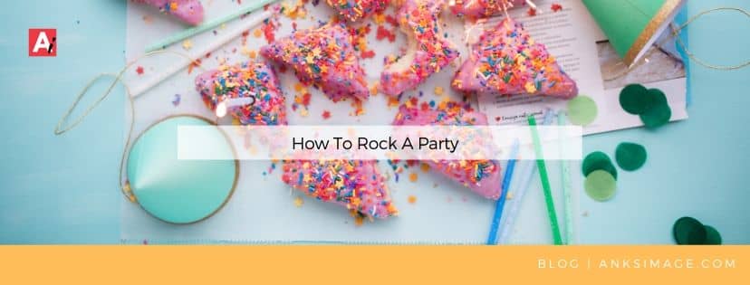 how to rock a party anksimage