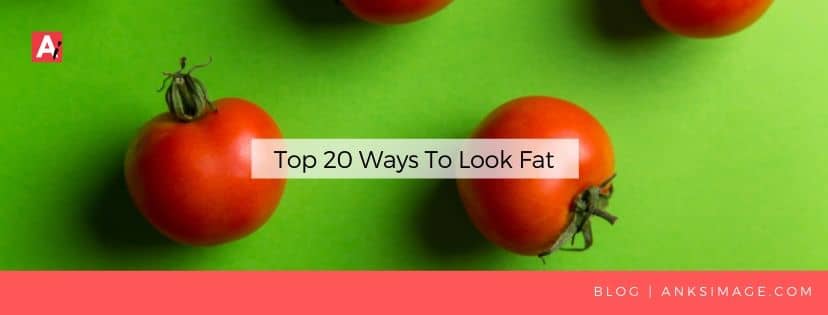ways to look fat anksimage