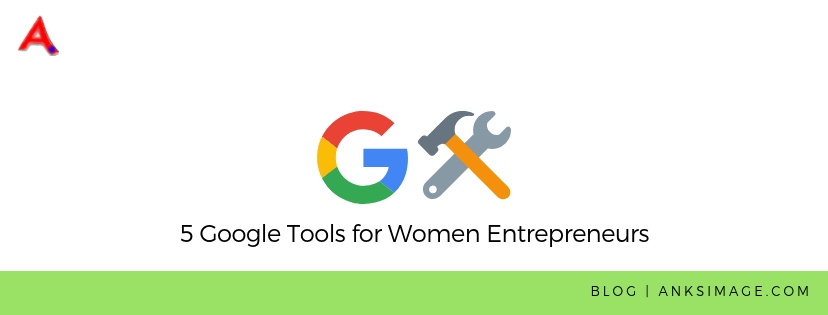 google tools for women entrepreneurs anksimage