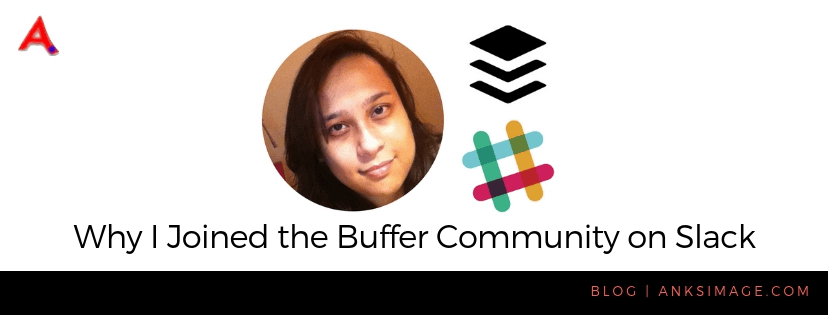 why i joined the buffer community on slack anksimage